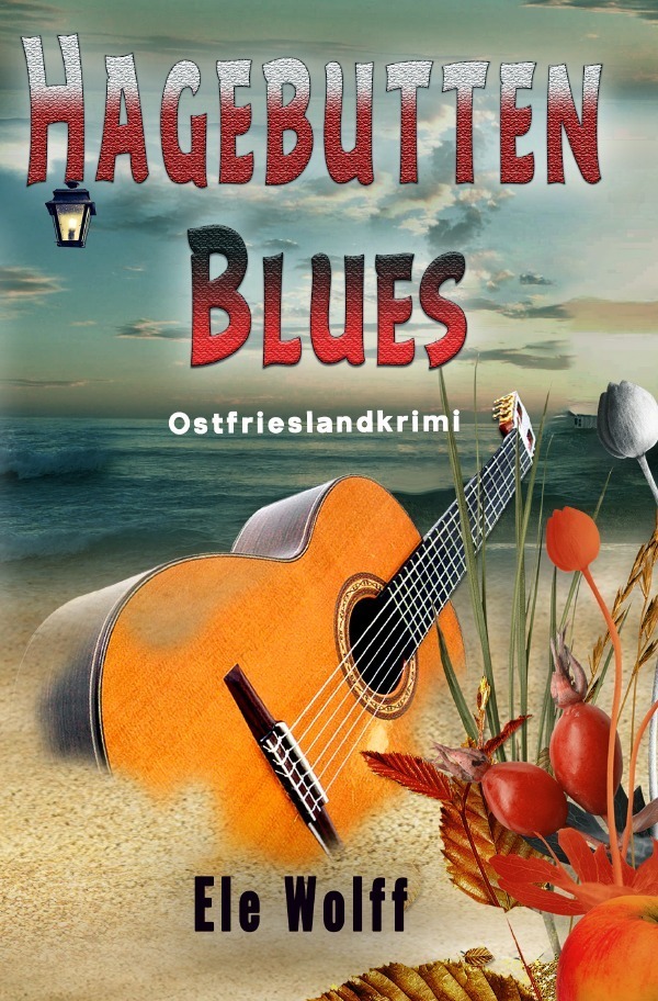 Cover: 9783758441837 | Hagebutten Blues | Ostfrieslandkrimi. DE | Ele Wolff | Taschenbuch