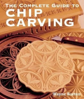 Cover: 9781402741289 | The Complete Guide to Chip Carving | Wayne Barton | Taschenbuch | 2007