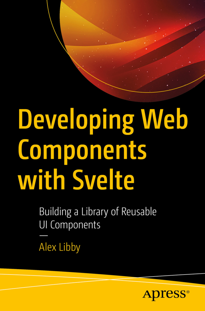 Cover: 9781484290385 | Developing Web Components with Svelte | Alex Libby | Taschenbuch