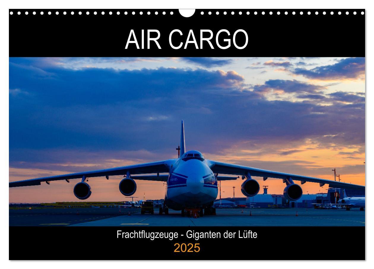 Cover: 9783435098620 | Air Cargo - Frachtflugzeuge, Giganten der Lüfte (Wandkalender 2025...