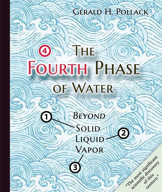 Cover: 9780962689543 | The Fourth Phase of Water | Beyond Solid, Liquid, and Vapor | Pollack