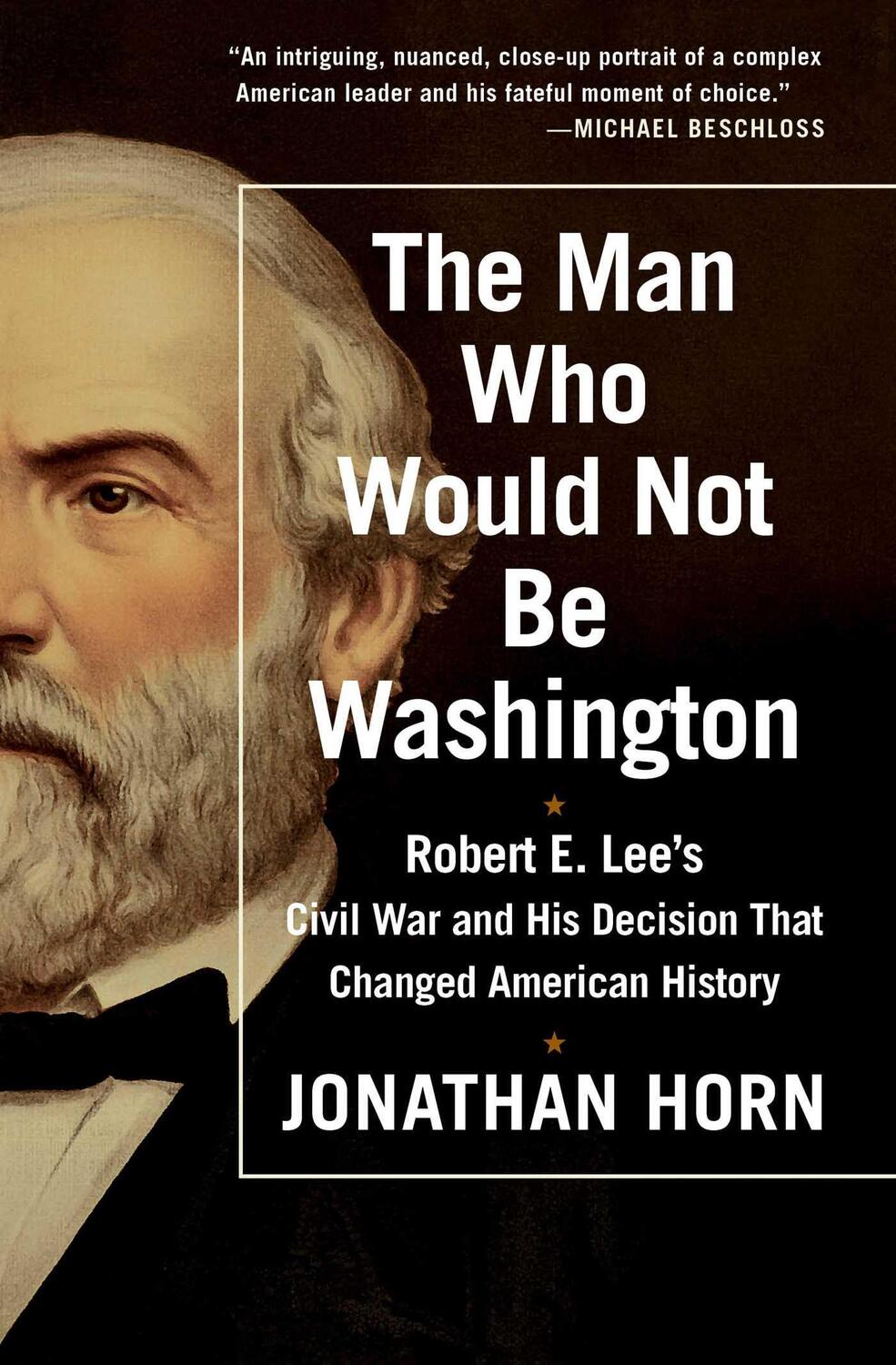 Cover: 9781476748573 | The Man Who Would Not Be Washington: Robert E. Lee's Civil War and...
