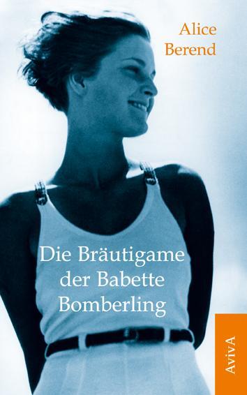 Cover: 9783932338519 | Die Bräutigame der Babette Bomberling | Roman | Alice Berend | Buch