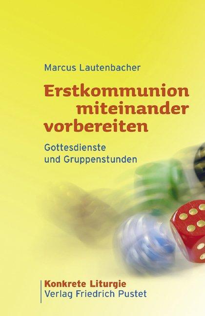 Cover: 9783791720562 | Erstkommunion miteinander vorbereiten | Marcus Lautenbacher | Buch