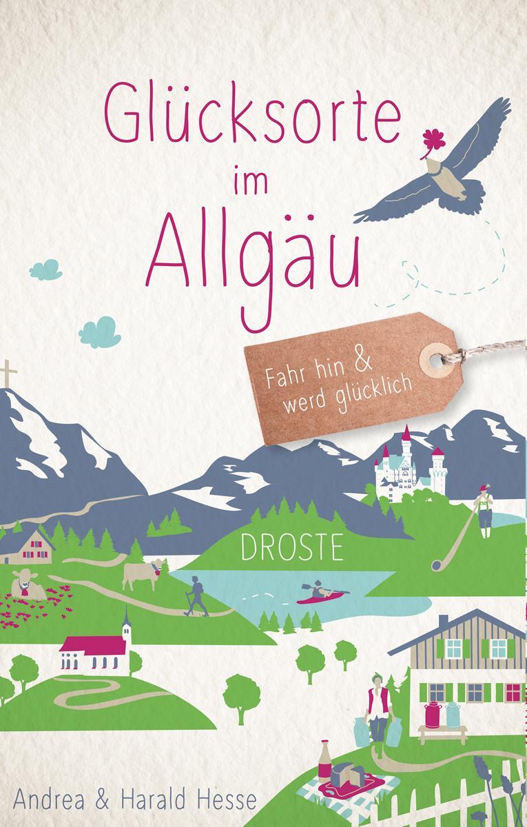 Cover: 9783770026234 | Glücksorte im Allgäu | Fahr hin &amp; werd glücklich (Neuauflage) | Buch