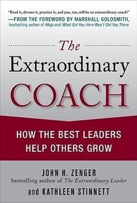 Cover: 9780071703406 | The Extraordinary Coach: How the Best Leaders Help Others Grow | Buch
