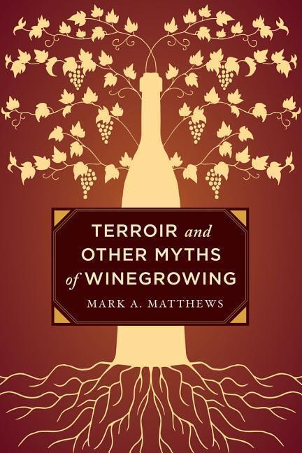 Cover: 9780520276956 | Terroir and Other Myths of Winegrowing | Mark A Matthews | Buch | 2016