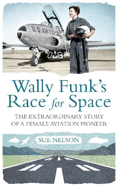 Cover: 9781908906342 | Wally Funk's Race for Space | Sue Nelson | Buch | Englisch | 2018
