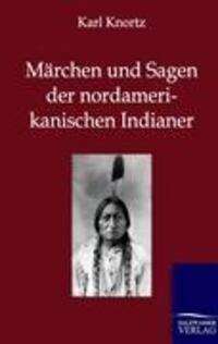 Cover: 9783846002155 | Märchen und Sagen der Nordamerikanischen Indianer | Karl Knortz | Buch