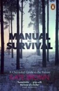 Cover: 9780141988542 | Manual for Survival | A Chernobyl Guide to the Future | Kate Brown