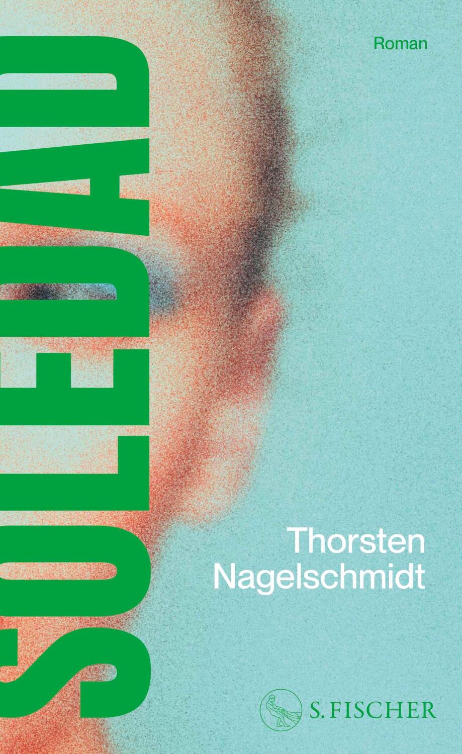 Cover: 9783103971088 | Soledad | Roman | Thorsten Nagelschmidt | Buch | 448 S. | Deutsch