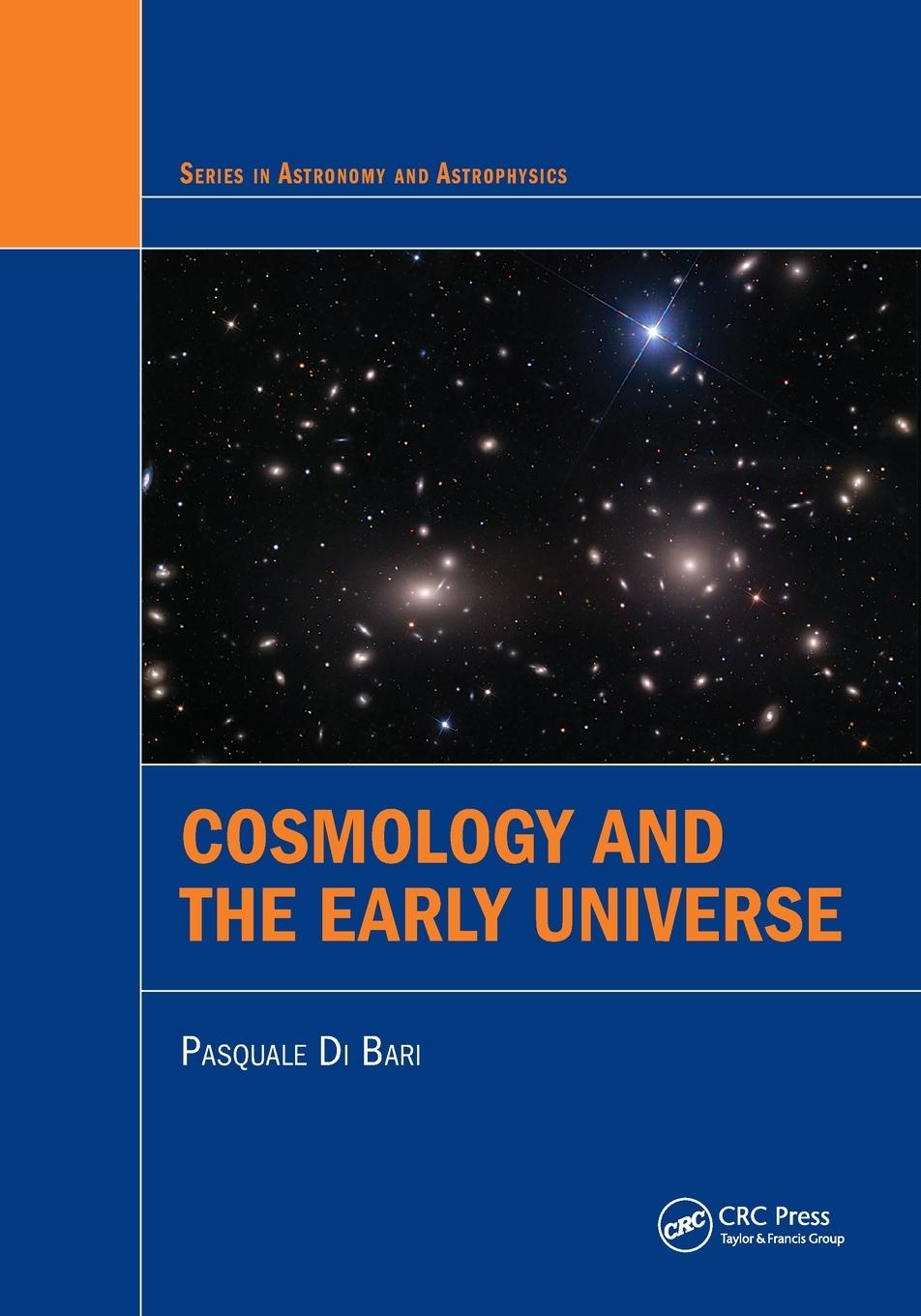 Cover: 9780367571702 | Cosmology and the Early Universe | Pasquale Di Bari | Taschenbuch