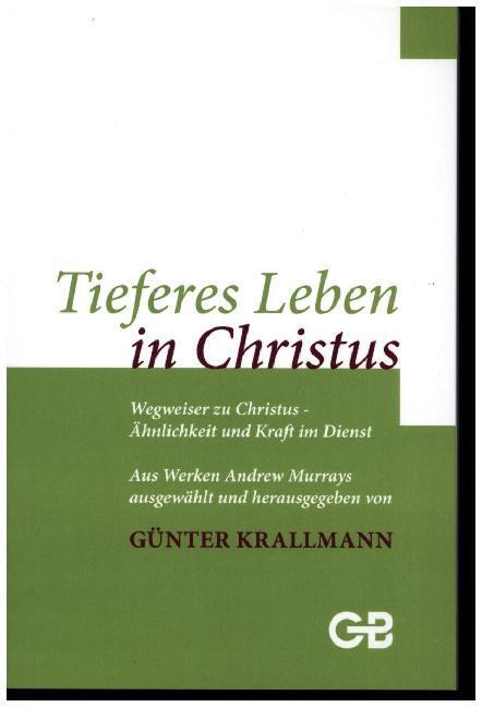 Cover: 9783941714663 | Tieferes Leben in Christus | Günter Krallmann | Buch | Deutsch | 2019