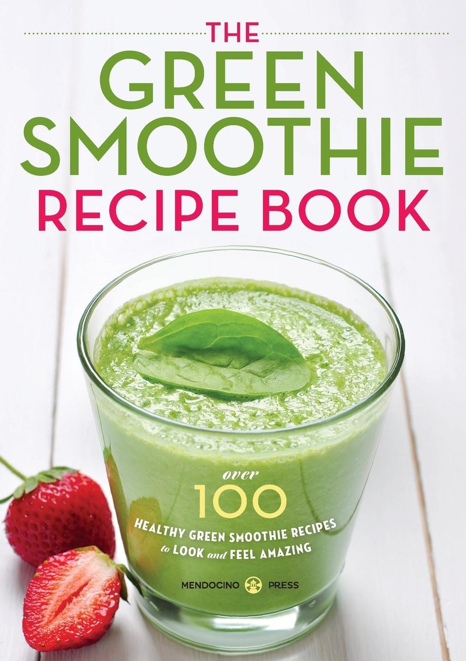 Cover: 9781623152970 | The Green Smoothie Recipe Book | Mendocino Press | Taschenbuch | 2013