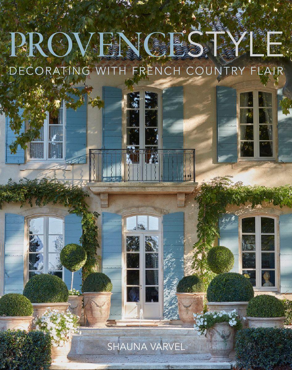 Cover: 9780865653900 | Provence Style: Decorating with French Country Flair | Shauna Varvel