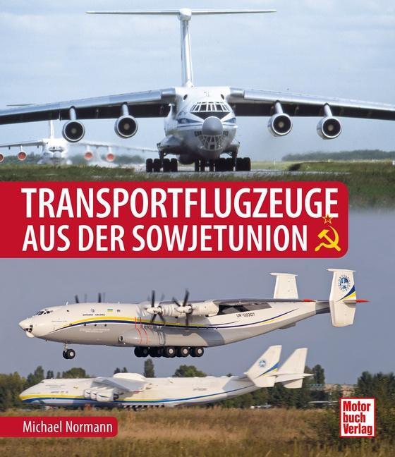 Cover: 9783613045323 | Transportflugzeuge aus der Sowjetunion | Michael Normann | Buch | 2023