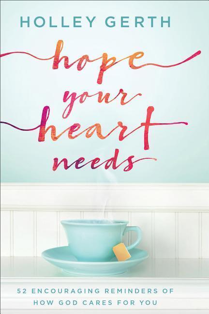Cover: 9780800729547 | Hope Your Heart Needs: 52 Encouraging Reminders of How God Cares...