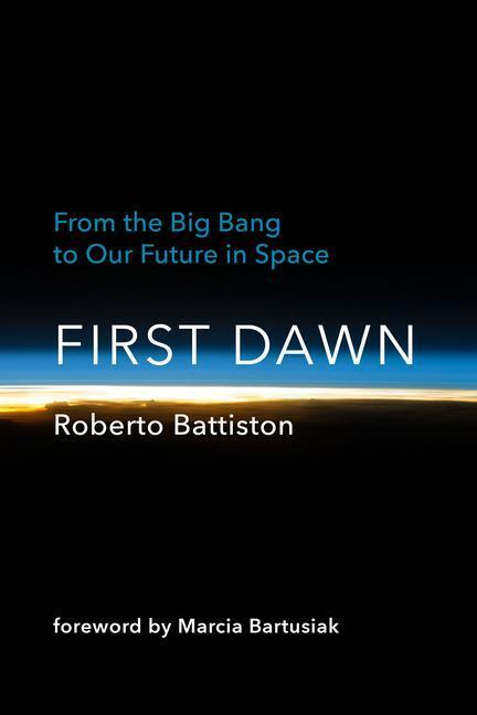 Cover: 9780262047210 | First Dawn: From the Big Bang to Our Future in Space | Battiston