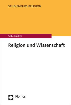 Cover: 9783848772605 | Religion und Wissenschaft | Silke Gülker | Taschenbuch | broschiert