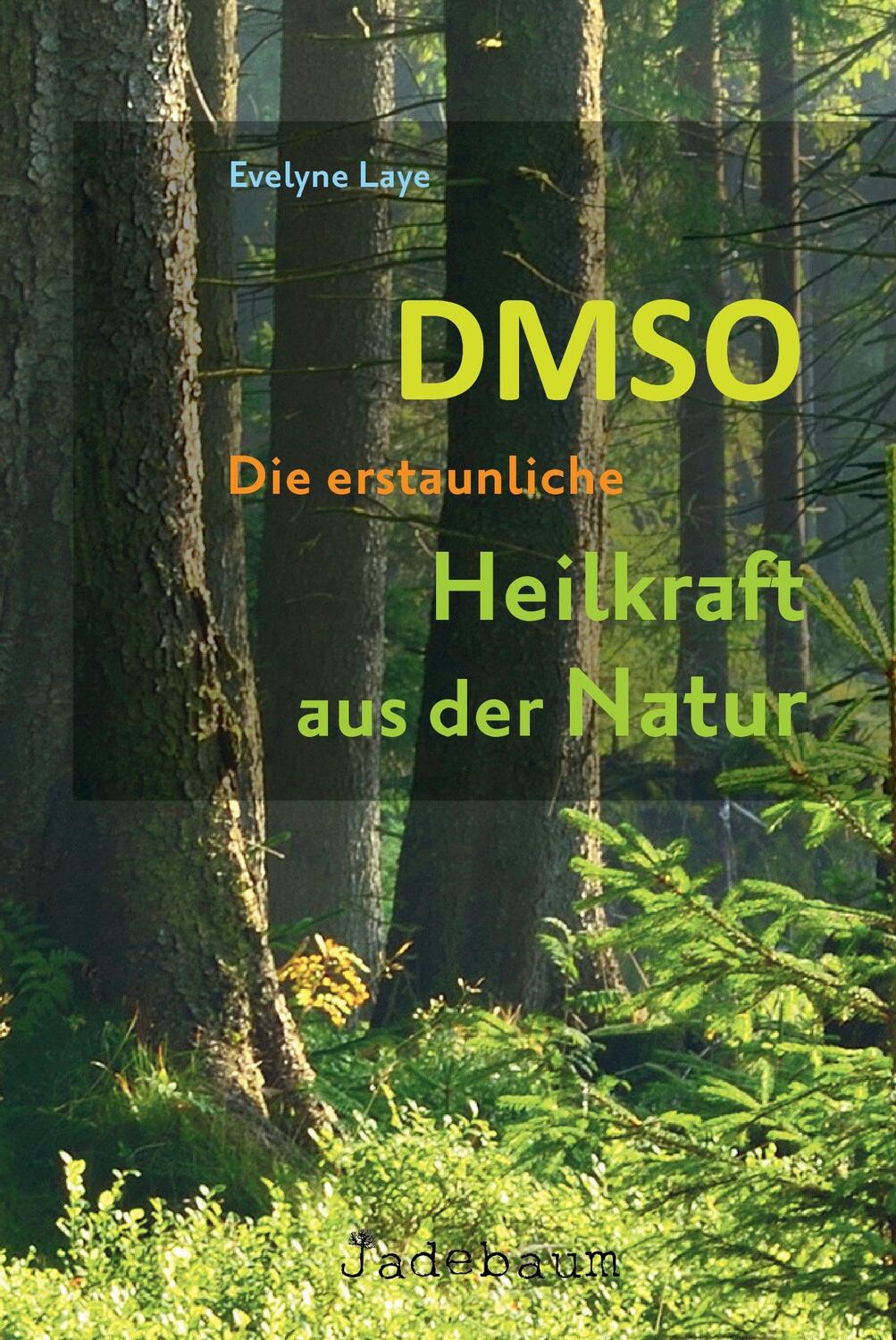 Cover: 9783981589887 | DMSO - Die erstaunliche Heilkraft aus der Natur | Evelyne Laye | Buch