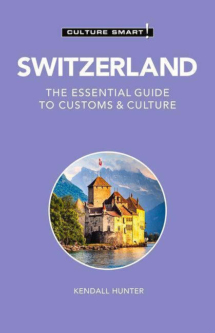 Cover: 9781787028609 | Switzerland - Culture Smart! | Kendall Hunter | Taschenbuch | Englisch
