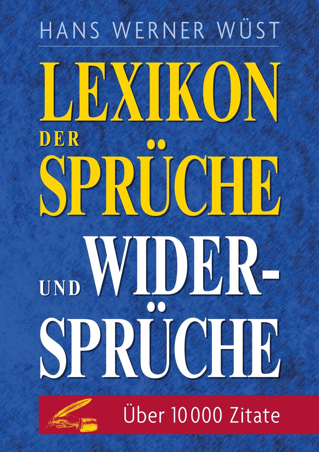 Cover: 9783758357978 | Lexikon der Sprüche und Widersprüche | Hans Werner Wüst | Taschenbuch