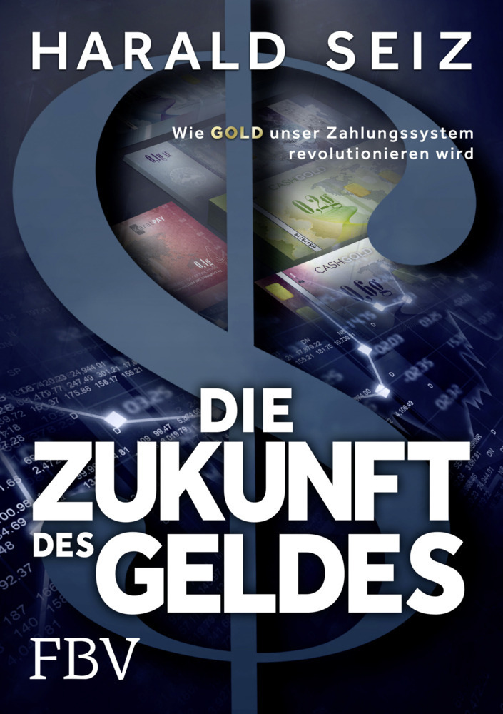 Cover: 9783959720731 | Die Zukunft des Geldes | Harald Seiz | Buch | 2017 | FinanzBuch Verlag