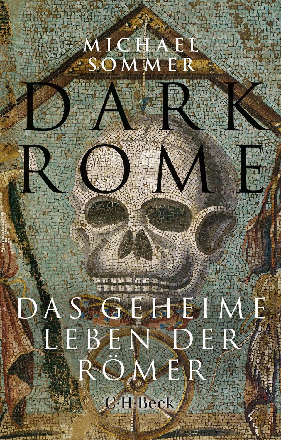 Cover: 9783406808623 | Dark Rome | Das geheime Leben der Römer | Michael Sommer | Taschenbuch