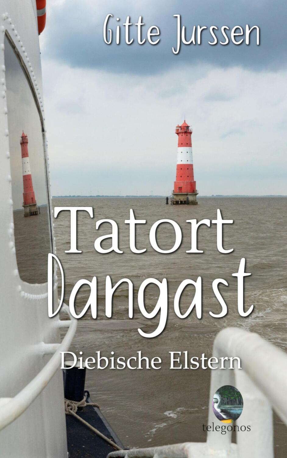 Cover: 9783946762775 | Tatort Dangast | Diebische Elstern | Gitte Jurssen | Taschenbuch