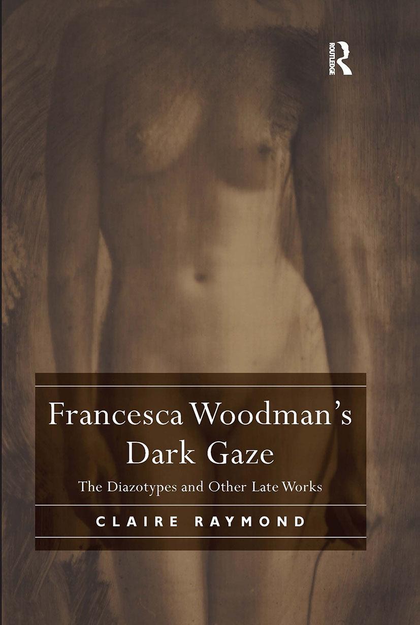 Cover: 9780367197414 | Francesca Woodman's Dark Gaze | The Diazotypes and Other Late Works