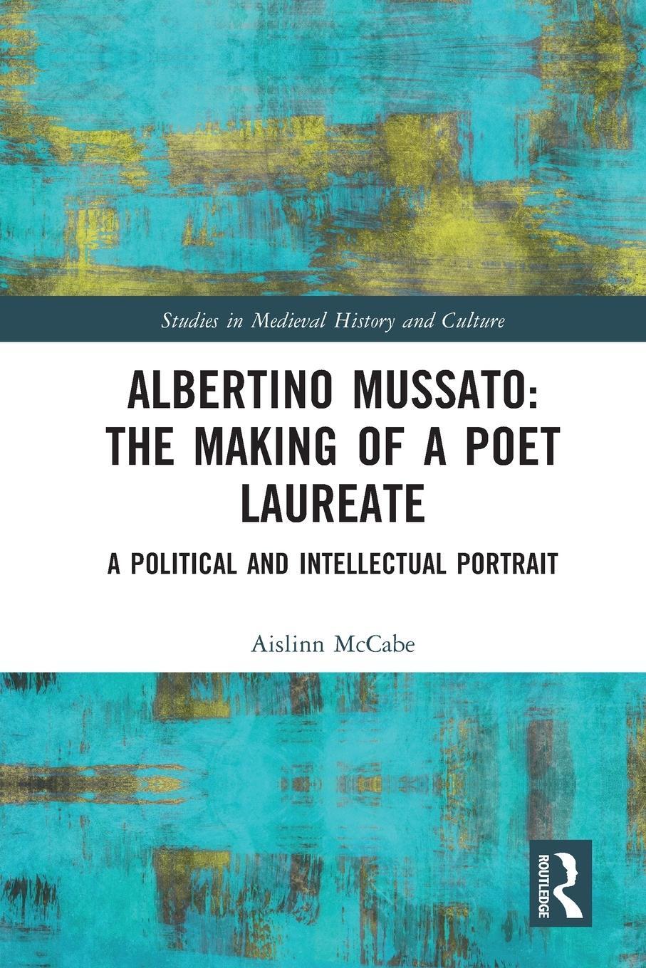 Cover: 9781032061955 | Albertino Mussato: The Making of a Poet Laureate | Aislinn McCabe