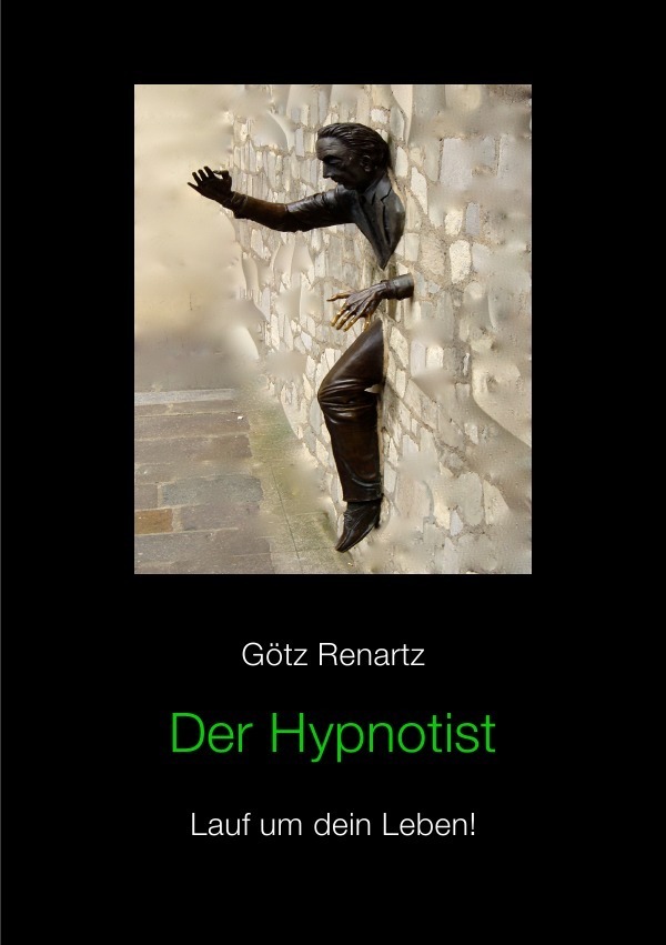 Cover: 9783844284911 | Der Hypnotist Lauf um dein Leben! | Götz Renartz | Taschenbuch | 2014