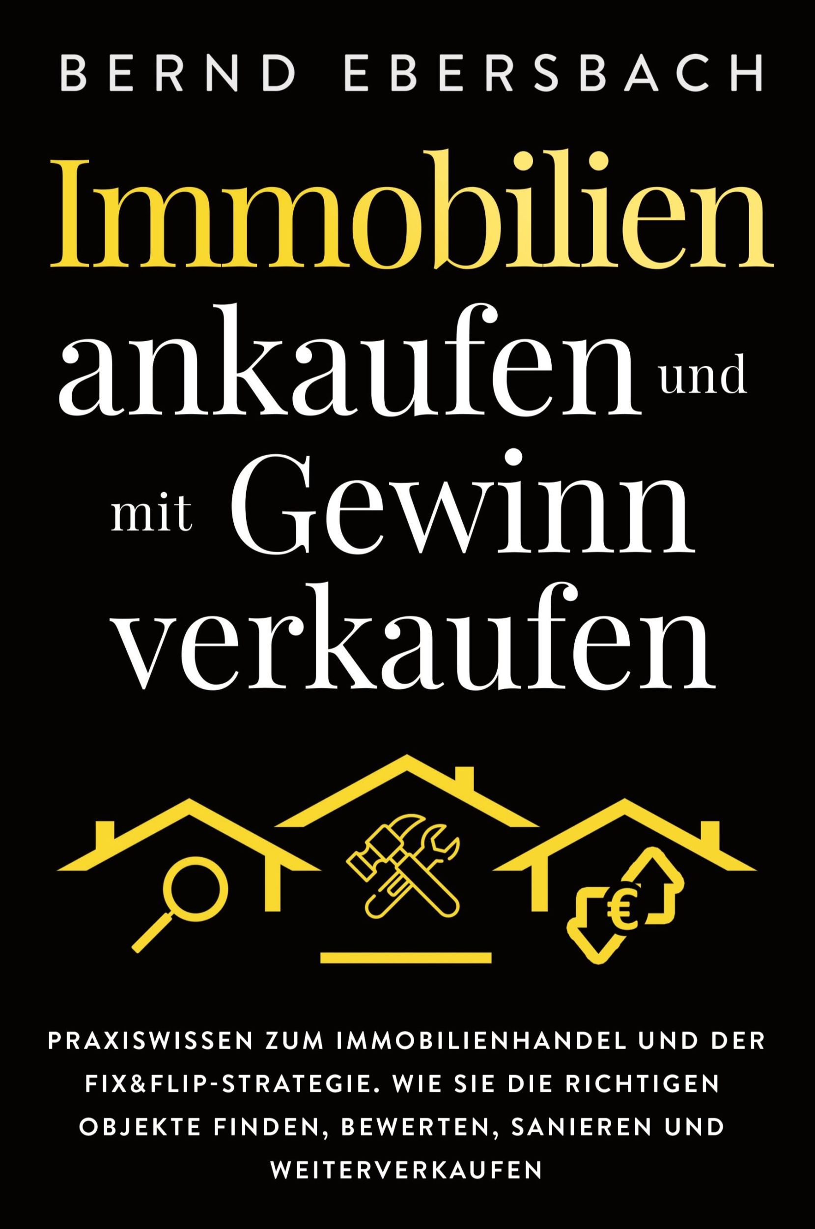 Cover: 9781647802066 | Immobilien ankaufen und mit Gewinn verkaufen | Bernd Ebersbach | Buch