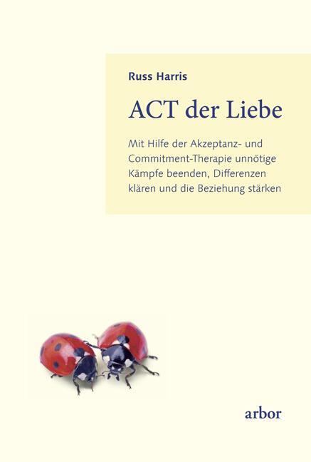 Cover: 9783867811354 | ACT der Liebe | Russ Harris | Buch | Deutsch | 2015 | Arbor
