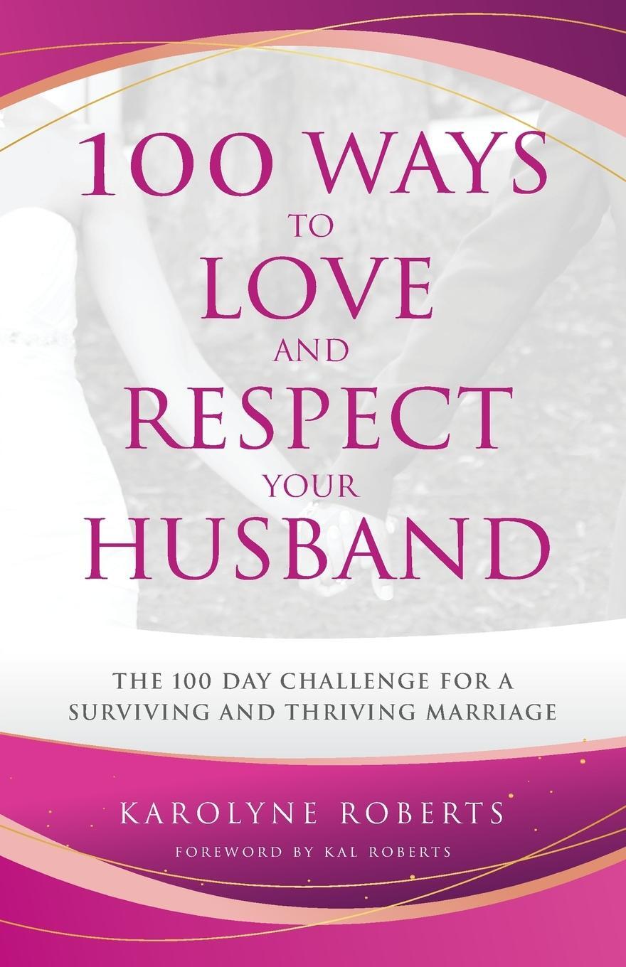 Cover: 9781955579148 | 100 Ways to Love and Respect Your Husband | Karolyne Roberts | Buch