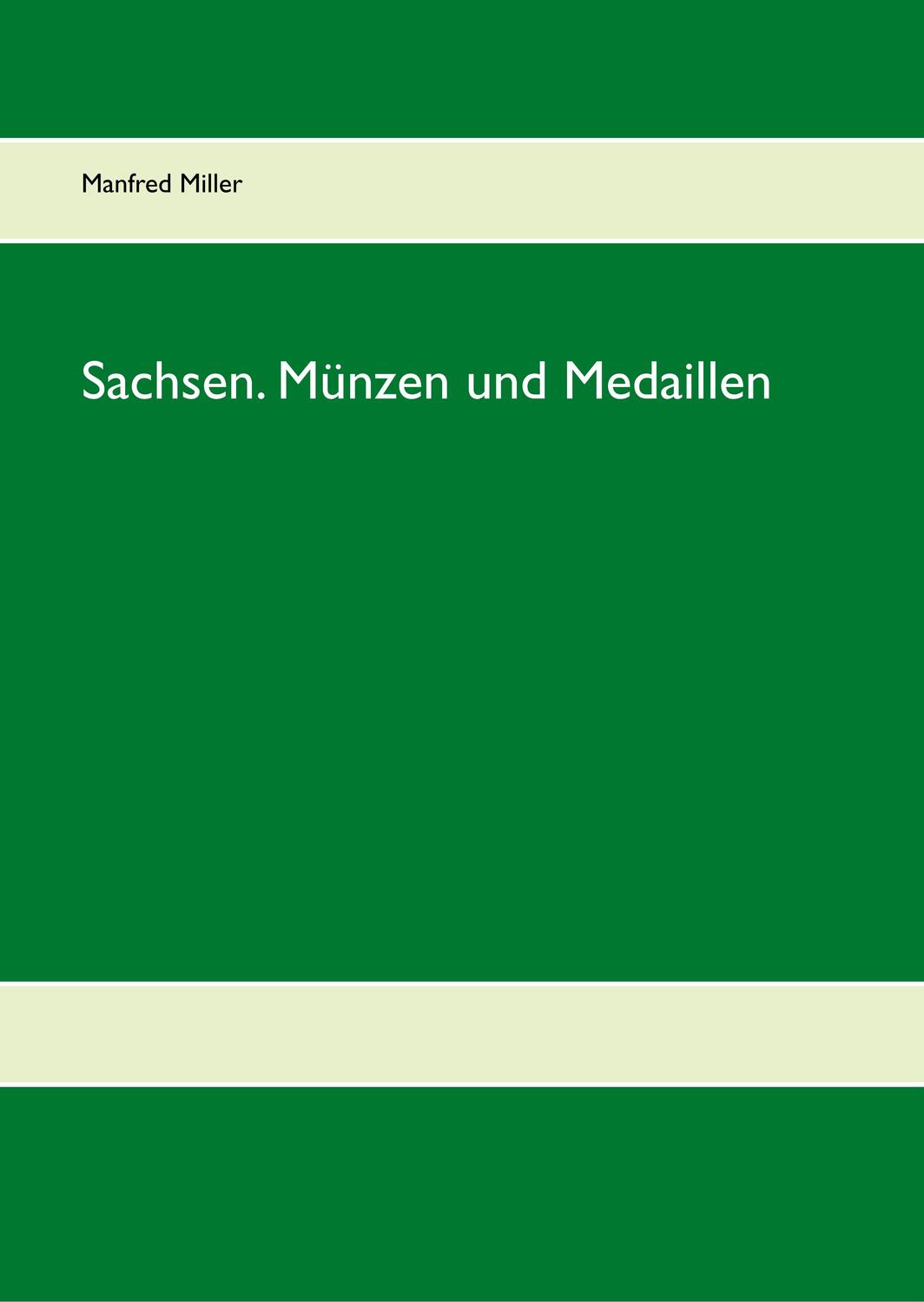 Cover: 9783748144748 | Sachsen. Münzen und Medaillen | Manfred Miller | Buch