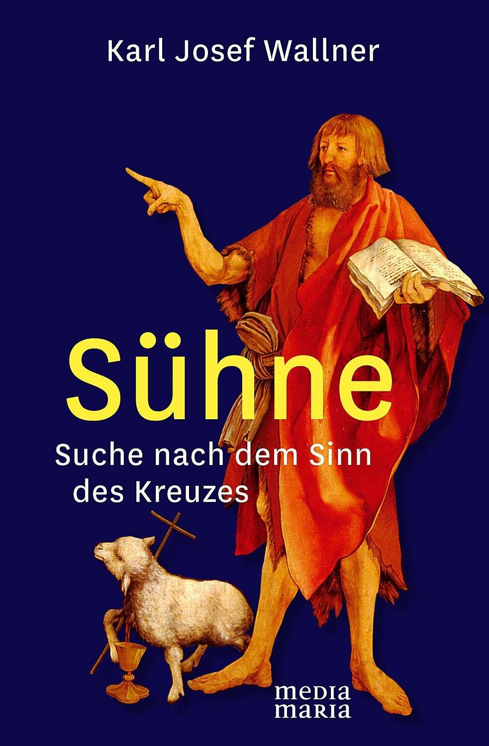 Cover: 9783945401132 | Sühne | Suche nach dem Sinn des Kreuzes | Karl Josef Wallner | Buch