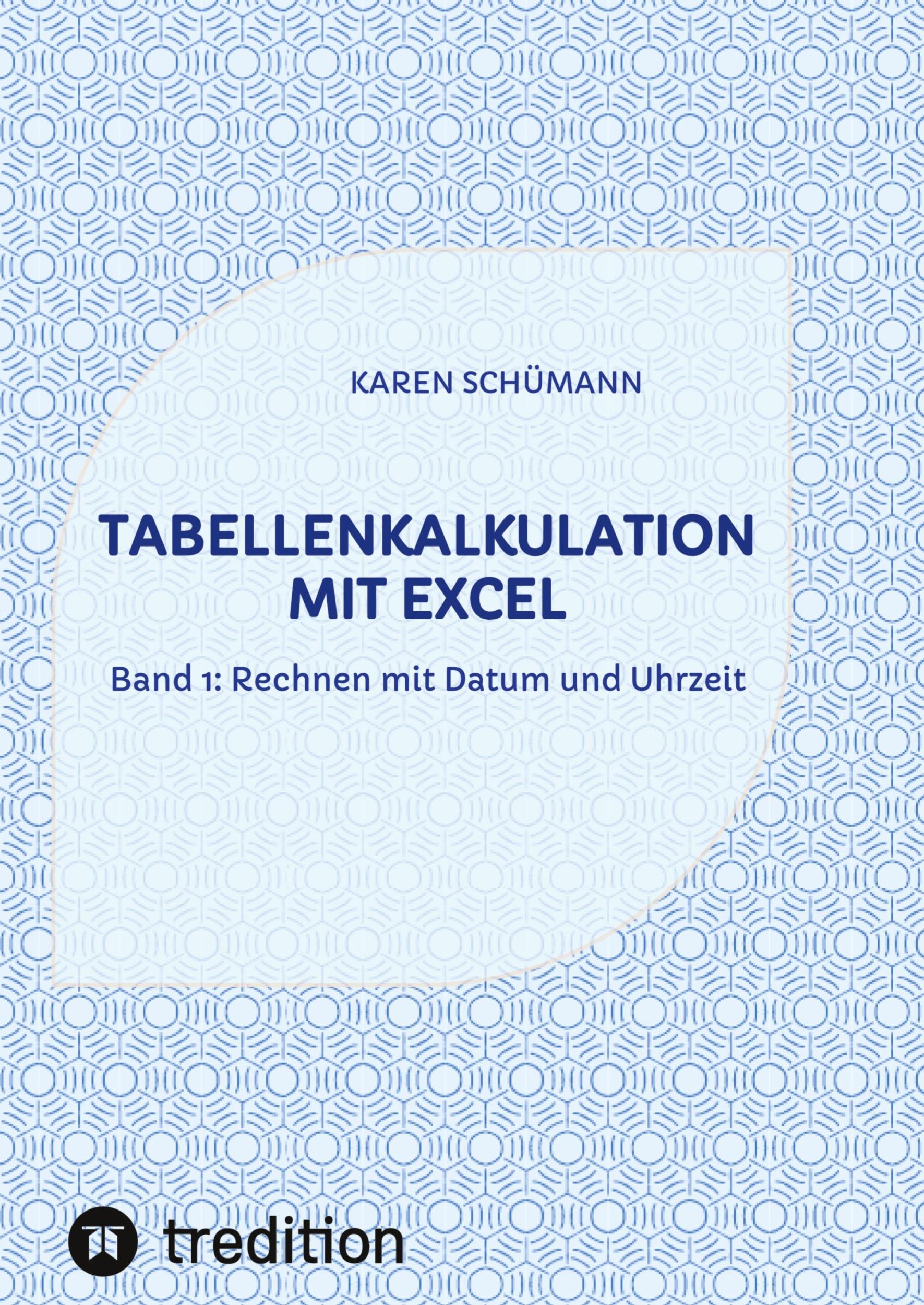 Cover: 9783384028716 | Tabellenkalkulation mit Excel | Band 1: Rechnen mit Datum und Uhrzeit