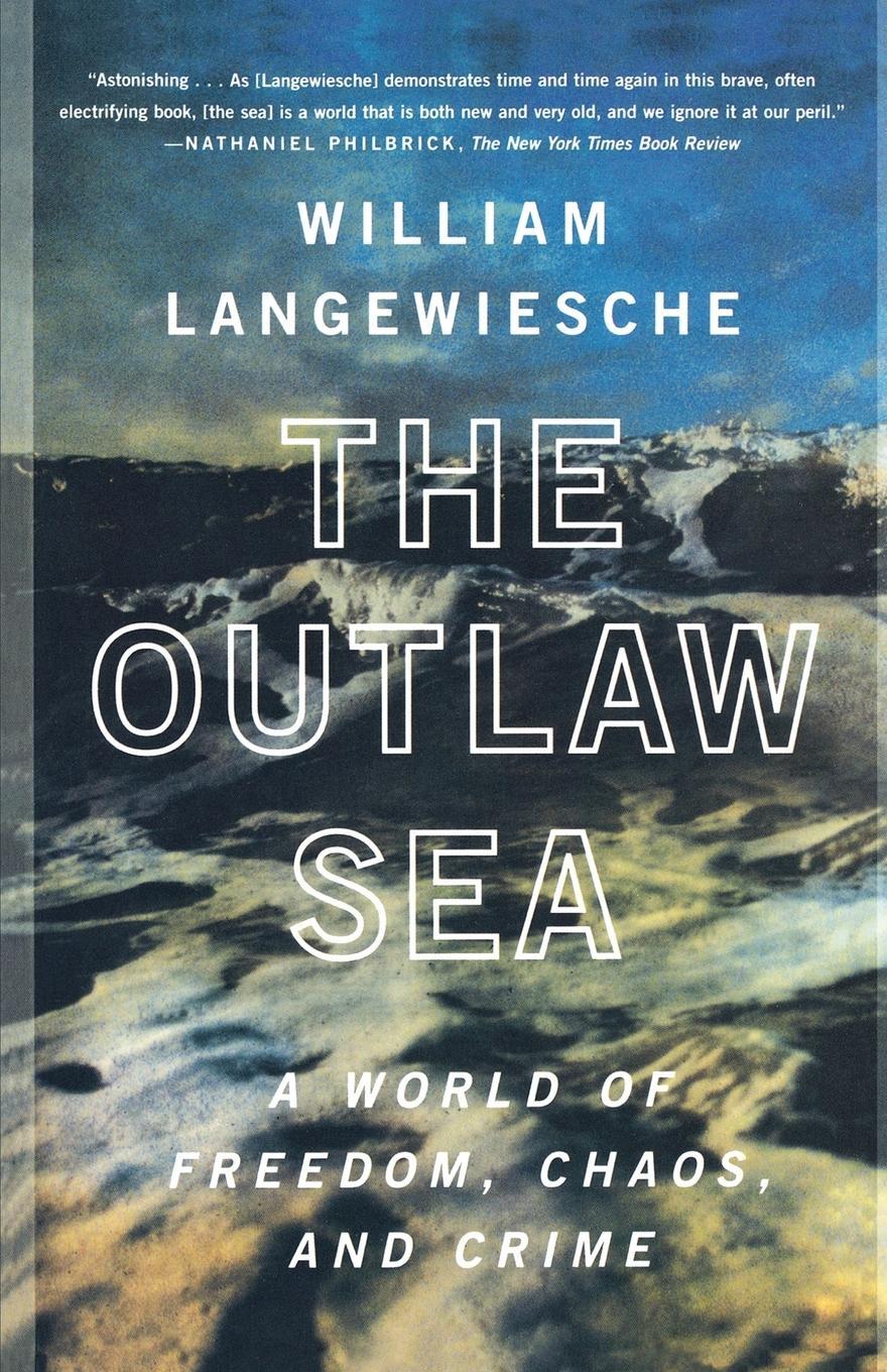 Cover: 9780865477223 | The Outlaw Sea | A World of Freedom, Chaos, and Crime | Langewiesche