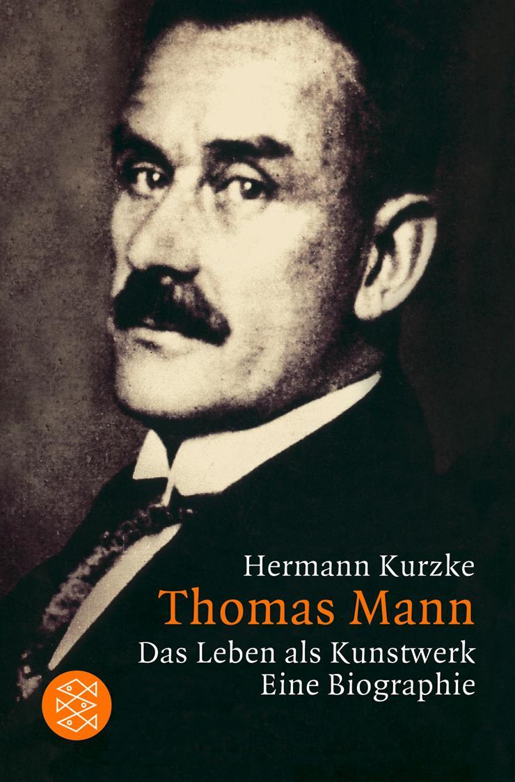 Cover: 9783596148721 | Thomas Mann | Das Leben als Kunstwerk | Hermann Kurzke | Taschenbuch