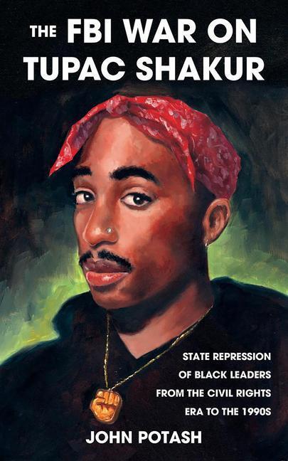 Cover: 9781621064558 | The FBI War on Tupac Shakur: The State Repression of Black Leaders...