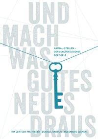 Cover: 9783981849202 | Und mach was Gutes Neues draus: Kausal-Stellen - Der...