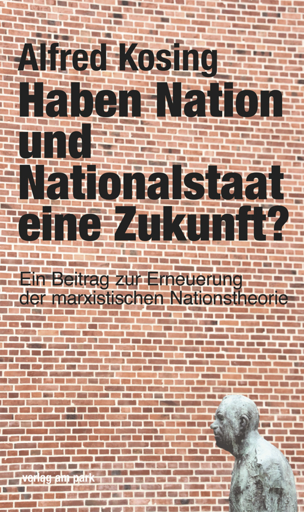 Cover: 9783947094486 | Haben Nation und Nationalstaat eine Zukunft? | Alfred Kosing | Buch