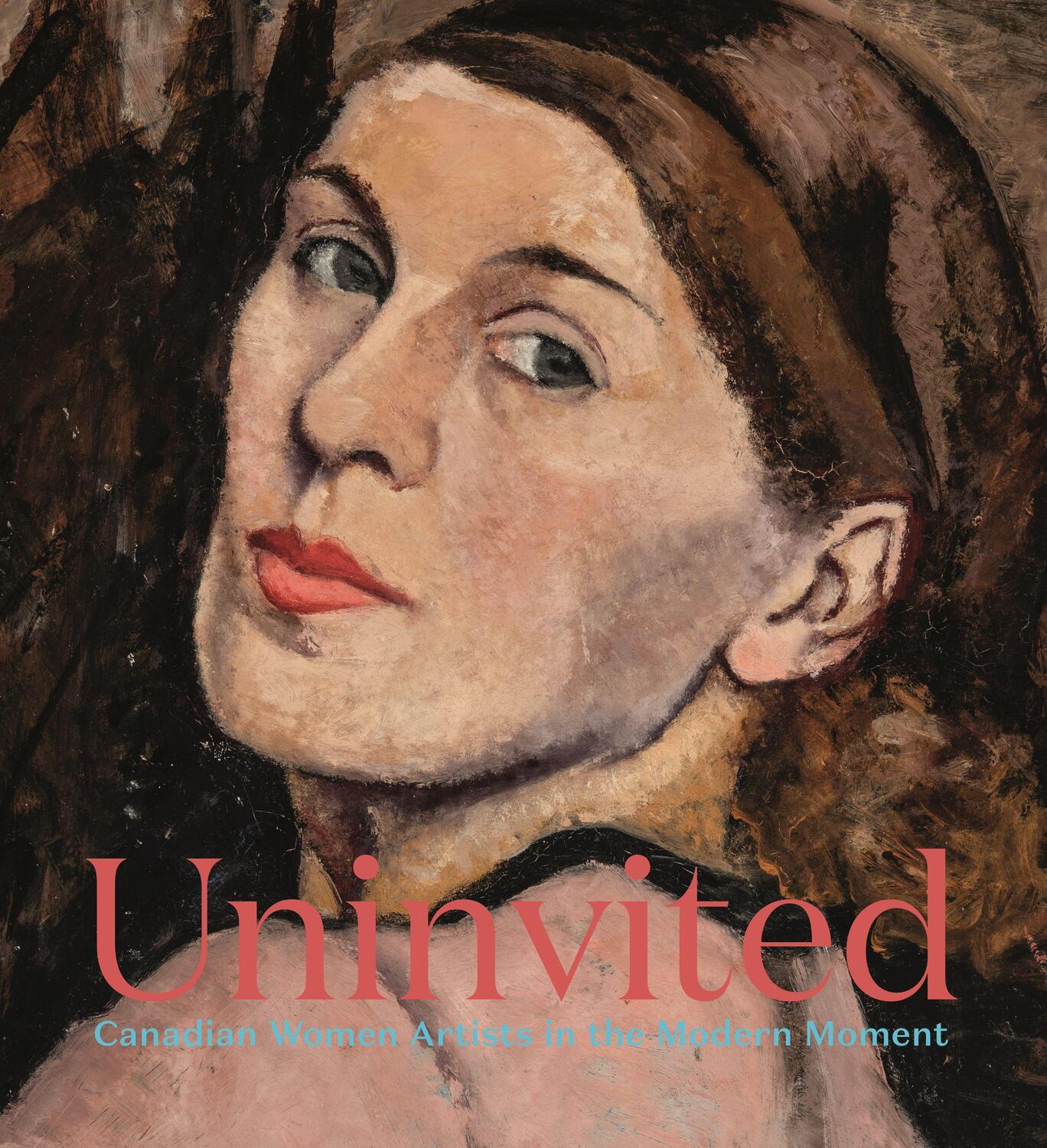 Cover: 9781773271194 | Uninvited: Canadian Women Artists in the Modern Moment | Sarah Milroy