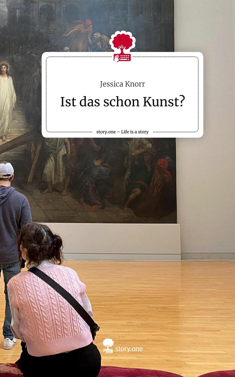 Cover: 9783710877070 | Ist das schon Kunst?. Life is a Story - story.one | Jessica Knorr