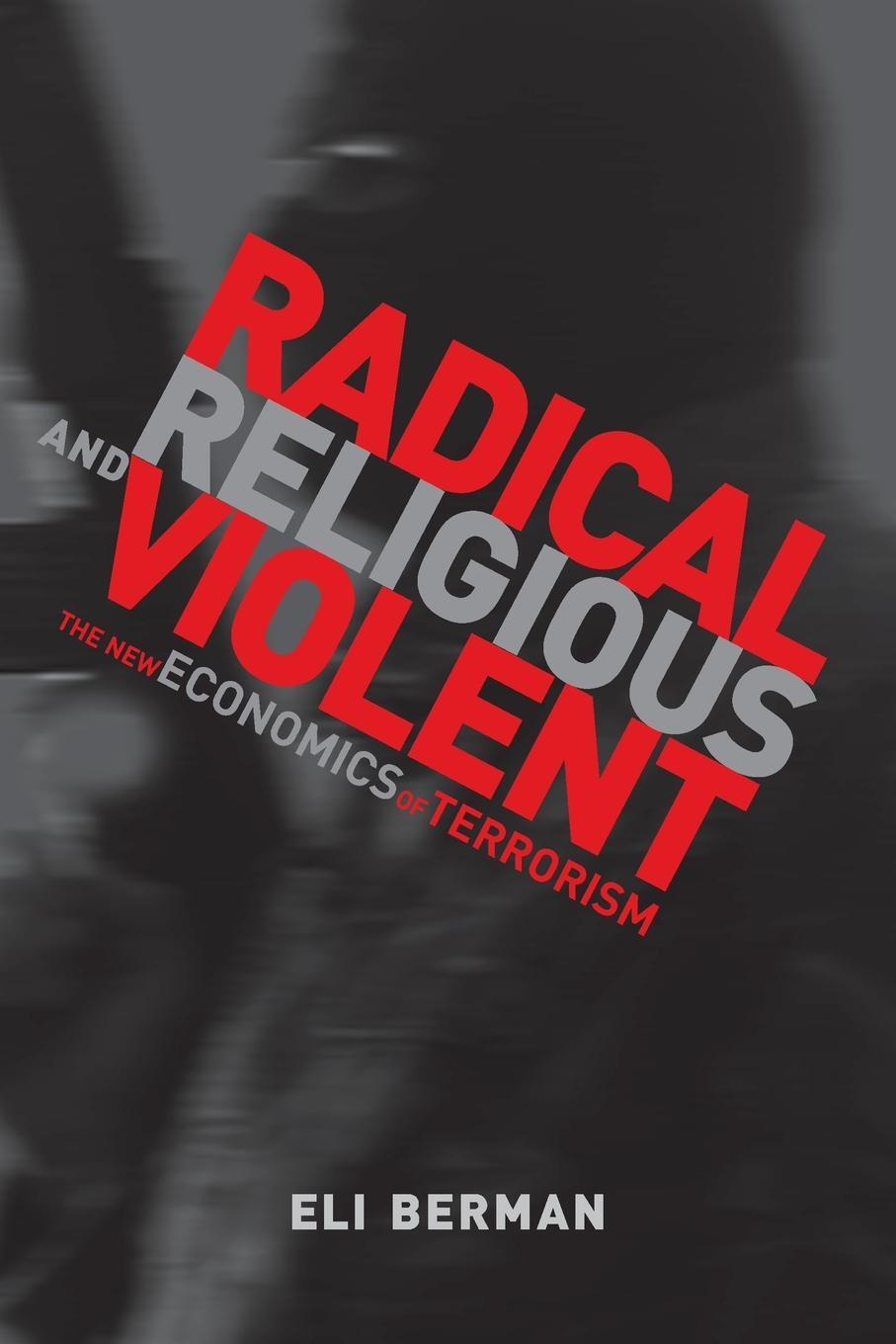 Cover: 9780262516679 | Radical, Religious, and Violent | The New Economics of Terrorism