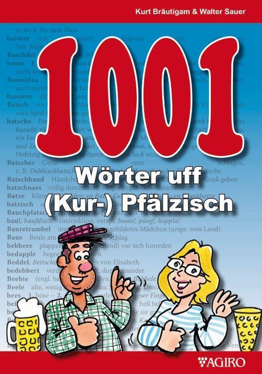 Cover: 9783946587224 | 1001 Wörter uff (Kur-) Pfälzisch | Walter Sauer (u. a.) | Taschenbuch
