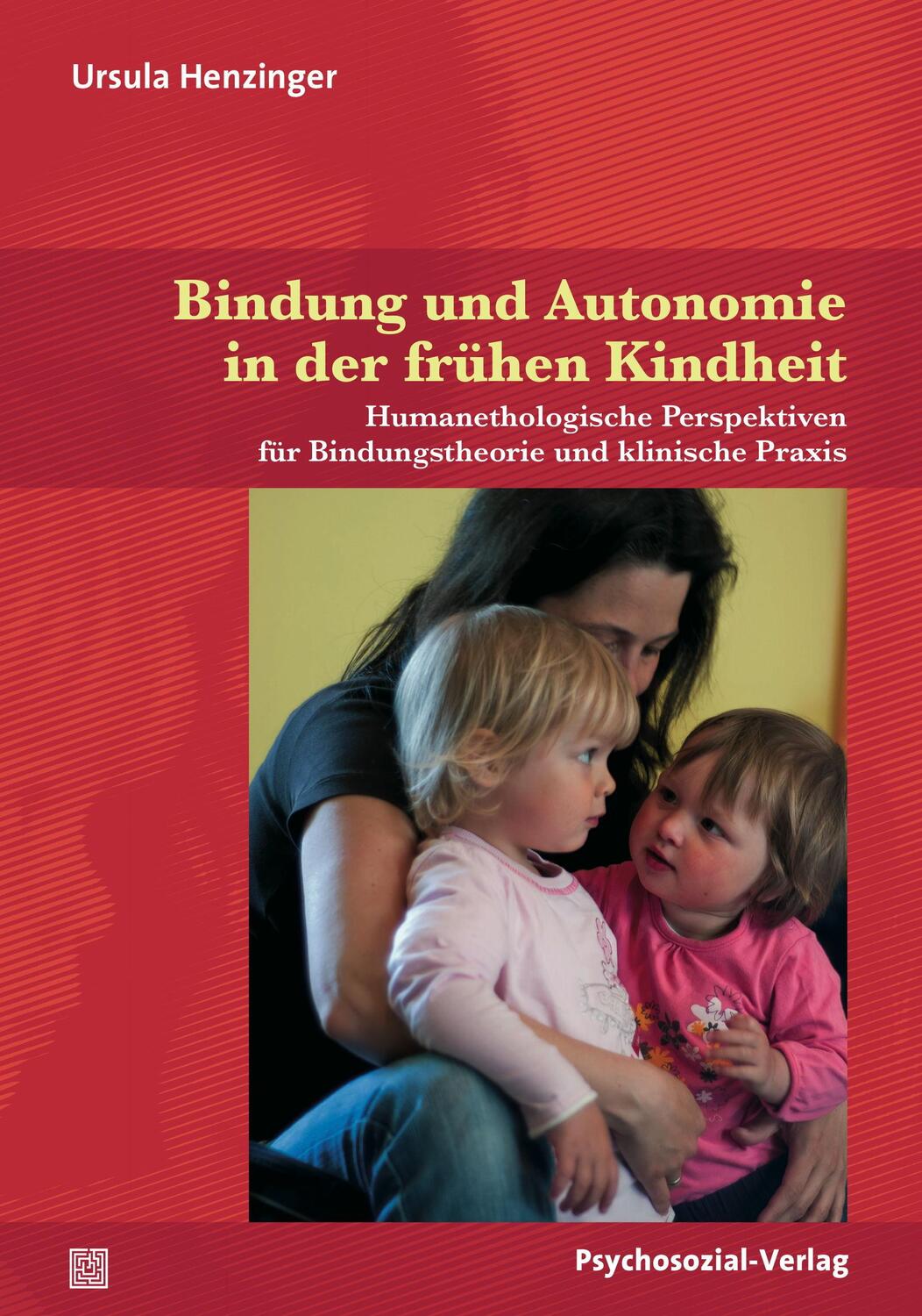 Cover: 9783837926729 | Bindung und Autonomie in der frühen Kindheit | Ursula Henzinger | Buch