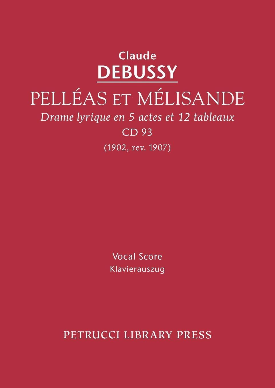 Cover: 9781608740116 | Pelleas et Melisande, CD 93 | Vocal score | Claude Debussy | Buch