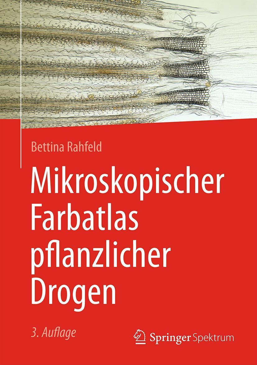 Cover: 9783662527061 | Mikroskopischer Farbatlas pflanzlicher Drogen | Bettina Rahfeld | Buch